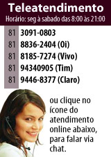Teleatendimento Fones: 81 3091-0803 / 8836-2404(Oi) / 81 8185-7274(Vivo) / 81 94340905(Tim) / 9446-8377 (Claro) 